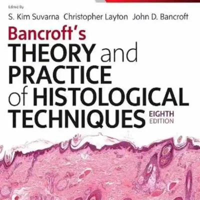 Bancroft’s Theory and Practice of Histological Techniques, 8th Edition