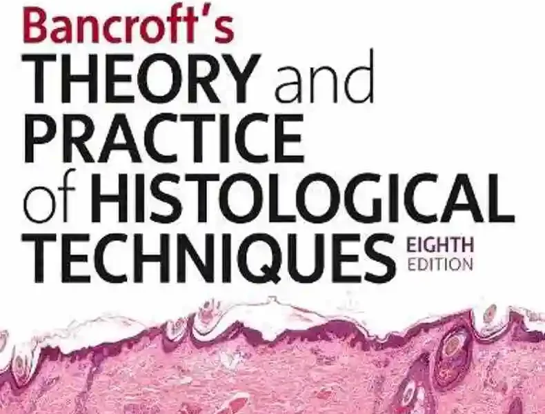 Bancroft’s Theory and Practice of Histological Techniques, 8th Edition