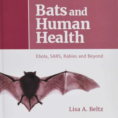 Bats and Human Health: Ebola, SARS, Rabies and Beyond