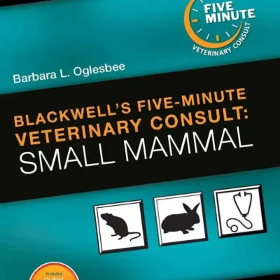 Blackwell’s Five-Minute Veterinary Consult: Small Mammal, 2nd Edition Blackwell’s Five-Minute Veterinary Consult: Small Mammal, 2nd Edition
