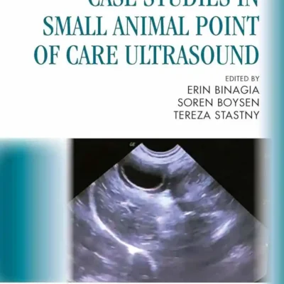 Case Studies in Small Animal Point of Care Ultrasound A Color Handbook