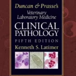 Duncan and Prasse’s Veterinary Laboratory Medicine, Clinical Pathology, 5th Edition