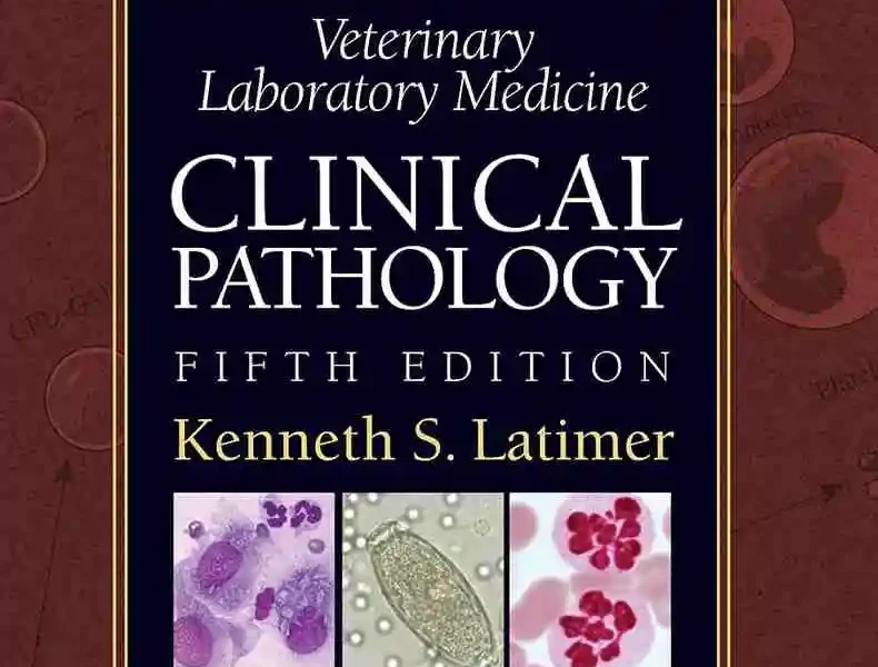 Duncan and Prasse’s Veterinary Laboratory Medicine, Clinical Pathology, 5th Edition