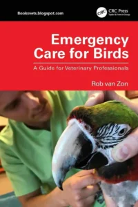Emergency Care for Birds: A Guide for Veterinary Professionals
