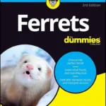 Ferrets For Dummies, 3rd Edition