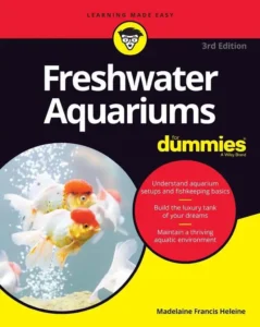 Freshwater Aquariums For Dummies, 3rd Edition