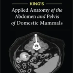 King’s Applied Anatomy of the Abdomen and Pelvis of Domestic Mammals