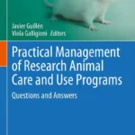 Practical Management of Research Animal Care and Use Programs Questions and Answers