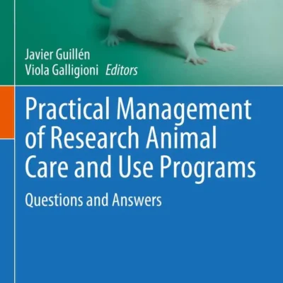 Practical Management of Research Animal Care and Use Programs Questions and Answers