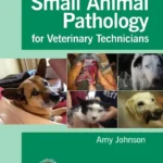 Small Animal Pathology for Veterinary Technicians