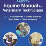 AAEVT’s Equine Manual for Veterinary Technicians, 2nd Edition