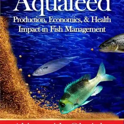 Aquafeed Production, Economics and Health Impact on Fish Management Aquafeed Production, Economics and Health Impact on Fish Management