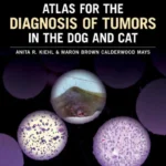 Atlas for the Diagnosis of Tumors in the Dog and Cat