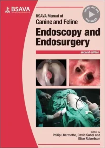 BSAVA Manual of Canine and Feline Endoscopy and Endosurgery, 2nd Edition 