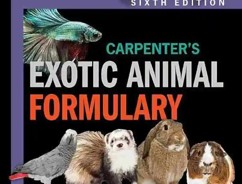 Carpenter’s Exotic Animal Formulary, 6th Edition