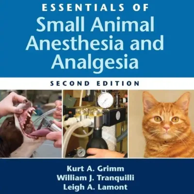 Essentials of Small Animal Anesthesia and Analgesia, 2nd Edition