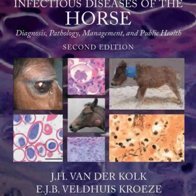 Infectious Diseases of the Horse: Diagnosis, pathology, management, and public health, 2nd Edition