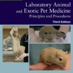 Laboratory Animal and Exotic Pet Medicine: Principles and Procedures, 3rd Edition