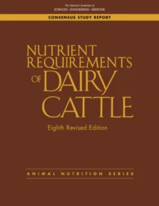 Nutrient Requirements of Dairy Cattle, 8th Revised Edition
