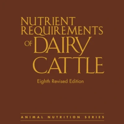Nutrient Requirements of Dairy Cattle, 8th Revised Edition