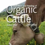 Nutrition and Feeding of Organic Cattle, 2nd Edition