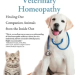 Practical Handbook of Veterinary Homeopathy, Healing Our Companion Animals from the Inside Out