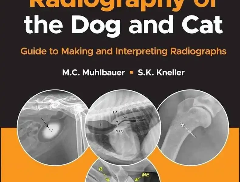 Radiography of the Dog and Cat: Guide to Making and Interpreting Radiographs, 2nd Edition