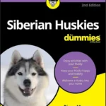 Siberian Huskies for Dummies, 2nd Edition