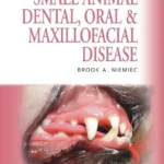 Small Animal Dental, Oral and Maxillofacial Disease: A Colour Handbook