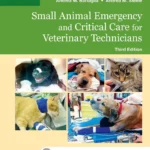 Small Animal Emergency and Critical Care for Veterinary Technicians, 3rd Edition