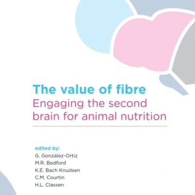 The Value of Fibre: Engaging the Second Brain for Animal Nutrition