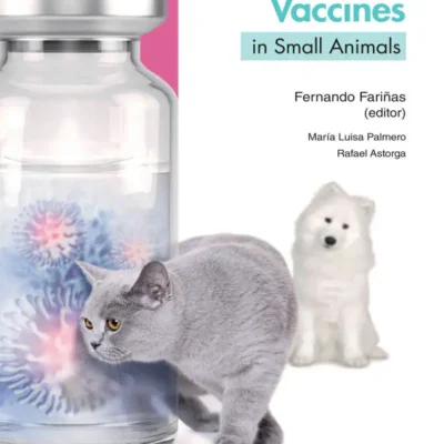 Vaccines in Small Animals: Boosting the Immune Response Vaccines in Small Animals: Boosting the Immune Response