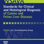 WSAVA Standards for Clinical and Histological Diagnosis of Canine and Feline Liver Diseases