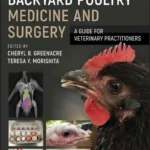 Backyard Poultry Medicine and Surgery: A Guide for Veterinary Practitioners, 2nd Edition