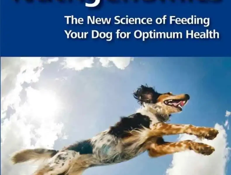 Canine Nutrigenomics: The New Science of Feeding Your Dog for Optimum Health