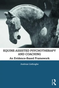 Equine-Assisted Psychotherapy and Coaching: An Evidence-Based Framework
