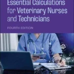 Essential Calculations for Veterinary Nurses and Technicians, 4th Edition