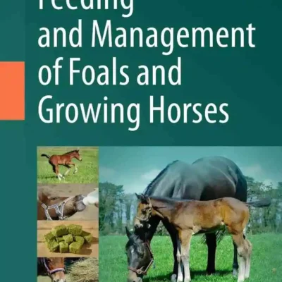Feeding and Management of Foals and Growing Horses Feeding and Management of Foals and Growing Horses