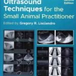 Point-of-Care Ultrasound Techniques for the Small Animal Practitioner, 2nd Edition