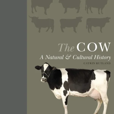 The Cow: A Natural and Cultural History The Cow: A Natural and Cultural History