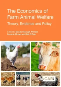 The Economics of Farm Animal Welfare: Theory, Evidence and Policy

