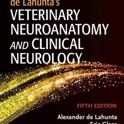 de Lahunta’s Veterinary Neuroanatomy and Clinical Neurology, 5th Edition