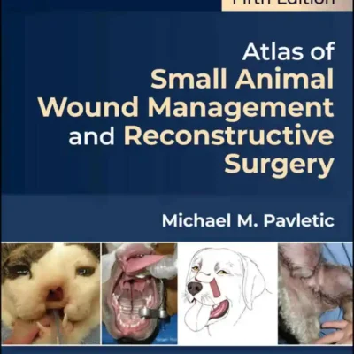 Small Animal Wound Management and Reconstructive Surgery, 5th Edition