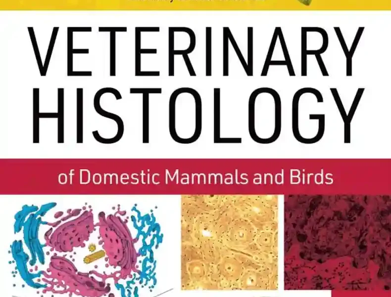 Veterinary Histology of Domestic Mammals and Birds: Textbook and Colour Atlas, 5th Edition