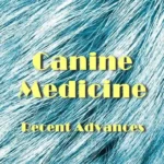 Canine Medicine Recent Advances