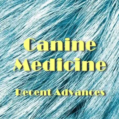Canine Medicine Recent Advances