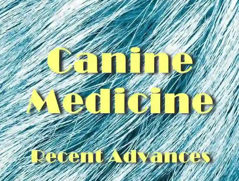 Canine Medicine Recent Advances
