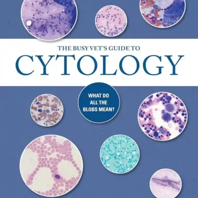 The Busy Vet’s Guide to Cytology What Do All the Blobs Mean