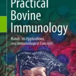 Practical Bovine Immunology Hands-on Applications and Immunological Concepts pdf cover