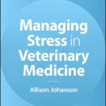 Managing Stress in Veterinary Medicine cover